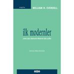 İLK MODERNLER YIRMINCI YÜZYIL DÜŞÜNCESİNİN KÖKENLERİNE İLİŞKİN PROFILLER - WILLIAM R. EVERDELL