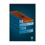 İLK MÜSLÜMAN TÜRK DEVLETLERI - M. ÇAĞATAY ULUÇAY