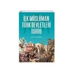 İlk Müslüman Türk Devletleri Tarihi - Ali Öngül - Çamlıca Basım Yayın