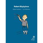 İlk Okuma Hikayeleri: Robert Büyüyünce - Robert Soulieres