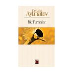 İlk Turnalar - Cengiz Aytmatov