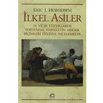 İLKEL ASILER 19. VE 20. YÜZYILLARDA TOPLUMSAL HAREKETIN ARKAIK BİÇİMLERİ ÜZERİNE İNCELEMELER - ERIC J. HOBSBAWM
