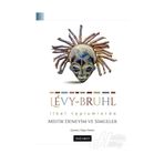 İlkel Toplumlarda Mistik Deneyim ve Simgeler - Lucien Levy-Bruhl