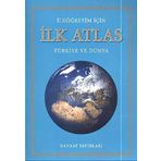 İlköğretim İçin İlk Atlas: Türk ve Dünya