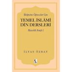 Ilköğretim Öğrencileri Için Temel Islami Din Dersleri - Hazırlık Sınıfı 1 - İlyas Özbay