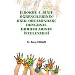 İlkokul 4. Sınıf Öğrencilerinin Okul Ortamındaki Duygusal Durumlarının İncelenmesi - Barış Yaman