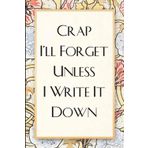I'll Forget Unless I Write It Down: Funny Saying Notebook for Women, School, Teacher, Office , Coworker, Boss, Secret Santa, Parents (110 lined pages)