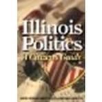 [Illinois Politics: A Citizen's Guide] [By: Nowlan, James D.] [March, 2010]