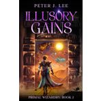 Illusory Gains: A Magic School Progression Fantasy (Primal Wizardry, Band 2)