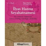 İLYAS HANNA SEYAHATNAMESI BIR OSMANLI TEBAASININ GÜNEY AMERIKA YOLCULUĞU, 1668-1683 - İLYAS HANNA