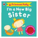 IM A NEW BIG SISTER: A PRINCESS POLLY BO