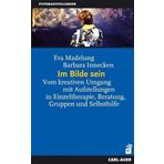Im Bilde sein: Vom kreativen Umgang mit Aufstellungen in Einzeltherapie, Beratung, Gruppen und Selbsthilfe (Systemaufstellungen)