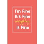 I'm Fine It's Fine Everything Is Fine: funny secret santa gifts for adults, Funny Gag Gift Notebook Journal for Friends, Co-workers, Team ..., Notebook For Men or Women With Quote On Cover