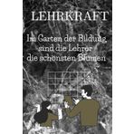Im Garten der Bildung sind die Lehrer die schönsten Blumen: Notizbuch | Journal Geschenk für Lehrer