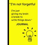I’m not forgetful—I’m just giving my brain a break to write things down.": Funny Gift Notebook Journal For Friends And Family