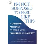 I'm Not Supposed to Feel Like This: A Christian approach to depression and anxiety - Kolektif