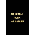 I'm really good at napping | Funny gag gift for goworkers, men, women, secret santa. Blank lined journal 6x9 inch