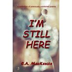 I'm Still Here: a collection of previously published poems