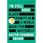 I'm Still Here: Reese's Book Club: Black Dignity in a World Made for Whiteness
