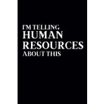 I'm Telling HR About This: 6x9 Lined Notebook 150 pages, Funny, Sarcastic, Adult Humor, Gag Gift, Office Gift, Stocking Stuffer, Coworker, Friends and Family, Journal