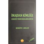 İmajdan Kimliğe: Cumhuriyet Dönemi Romanlarında Kürtler - Remziye Arslan