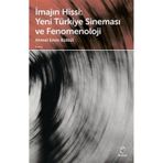 İmajın Hissi Yeni Türkiye Sineması ve Fenomenoloji - Ahmet Emin Bülbül