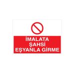 İmalata Şahsi Eşyanla Girme Uyarı Tabelası - 35x50 Alüminyum Kompozit Panel - YAS17