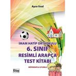 İmam Hatip Ortaokulu 6. Sınıf Resimli Arapça Test Kitabı: Müfredatla Uyumlu