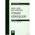 İMAM-I AZAMIN EBU HANIFE'NIN İTİKADİ GÖRÜŞLERİ - İLYAS ÇELEBİ
