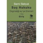 İmge Kitabevi - Sami Selçuk Suç Hukuku Dogmatiği veya Grameri 1.Kitap Giriş