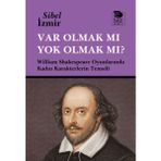 İmge Kitabevi Yayınları Var Olmak Mı Yok Olmak Mı? William Shakespeare Oyunlarında Kadın Karakterlerin Temsili