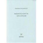 IMMANUEL KANT'IN SON GÜNLERİ - THOMAS DE QUINCEY