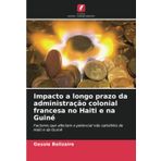 Impacto a longo prazo da administração colonial francesa no Haiti e na Guiné