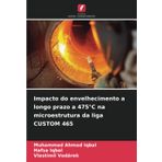 Impacto do envelhecimento a longo prazo a 475°C na microestrutura da liga CUSTOM 465