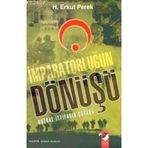 İMPARATORLUĞUN DÖNÜŞÜ KUTSAL İTTİFAKIN ÇÖKÜŞÜ - H. ERKUT PEREK