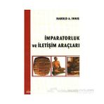 İMPARATORLUK VE İLETİŞİM ARAÇLARI - HAROLD A. INNIS
