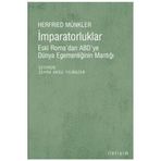 İMPARATORLUKLAR ESKI ROMA'DAN ABD'YE DÜNYA EGEMENLİĞİNİN MANTIĞI - HERFRIED MÜNKLER