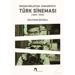 İmparatorluktan Cumhuriyete Türk Sineması 1895-1939 - Süleyman Beyoğlu