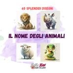 Impariamo il nome degli animali: 65 splendidi Disegni con Didascalia per incentivare il dialogo genitore-figlio