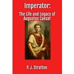 Imperator: The Life and Legacy of Augustus Caesar