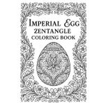 Imperial Egg Zentangle Coloring Book: for all ages relaxing and entertaining