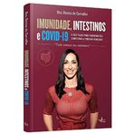 IMUNIDADE, INTESTINOS E COVID19 - O QUE FAZER PARA PREPARAR SEU CORPO PARA A PRóXIMA PANDEMIA
