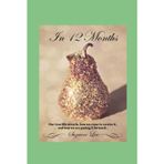 In 12 Months: (Our true life miracle, how we came to receive it, and how we are paying it forward…In12Days)