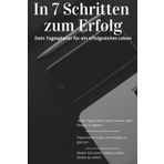 In 7 Schritten zum Erfolg: Dein Tagesplaner inkl. 7-Schritte-Methode + Jahresrückblick