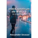 In 80 Kapiteln um die Welt Teil 5: Der Kreis schließt sich