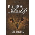 In a Corner, Darkly: Volume 3: Fifteen More Tales to Unnerve and Alarm