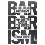 In Defence Of Barbarism : Non Whites Against The Empire