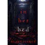 In Her Bed (A Jenna Graves Suspense Thriller—Book 6)