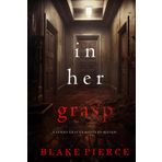 In Her Grasp (A Jenna Graves Suspense Thriller—Book 3)