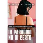 In paradiso no di certo (I casi della PM Daniela Luccarini, Band 7)